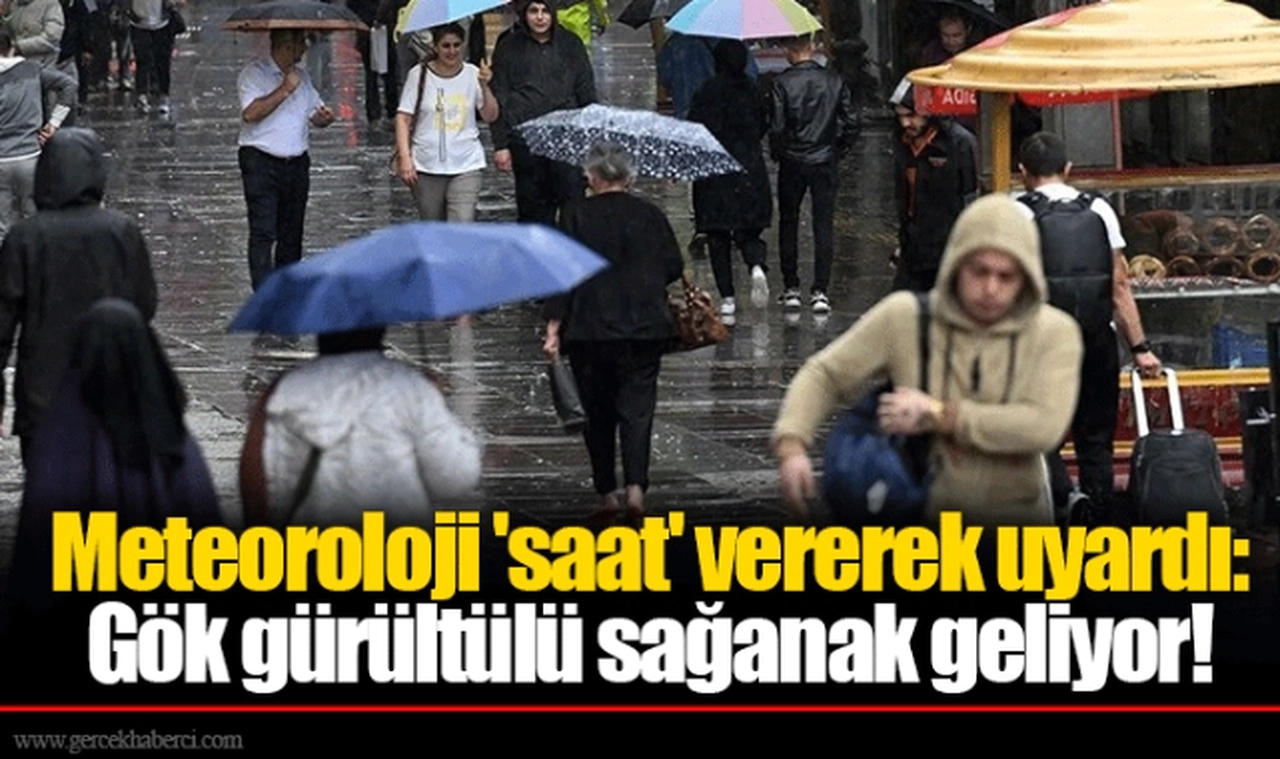 Meteoroloji 'saat' vererek uyardı: Gök gürültülü sağanak geliyor!