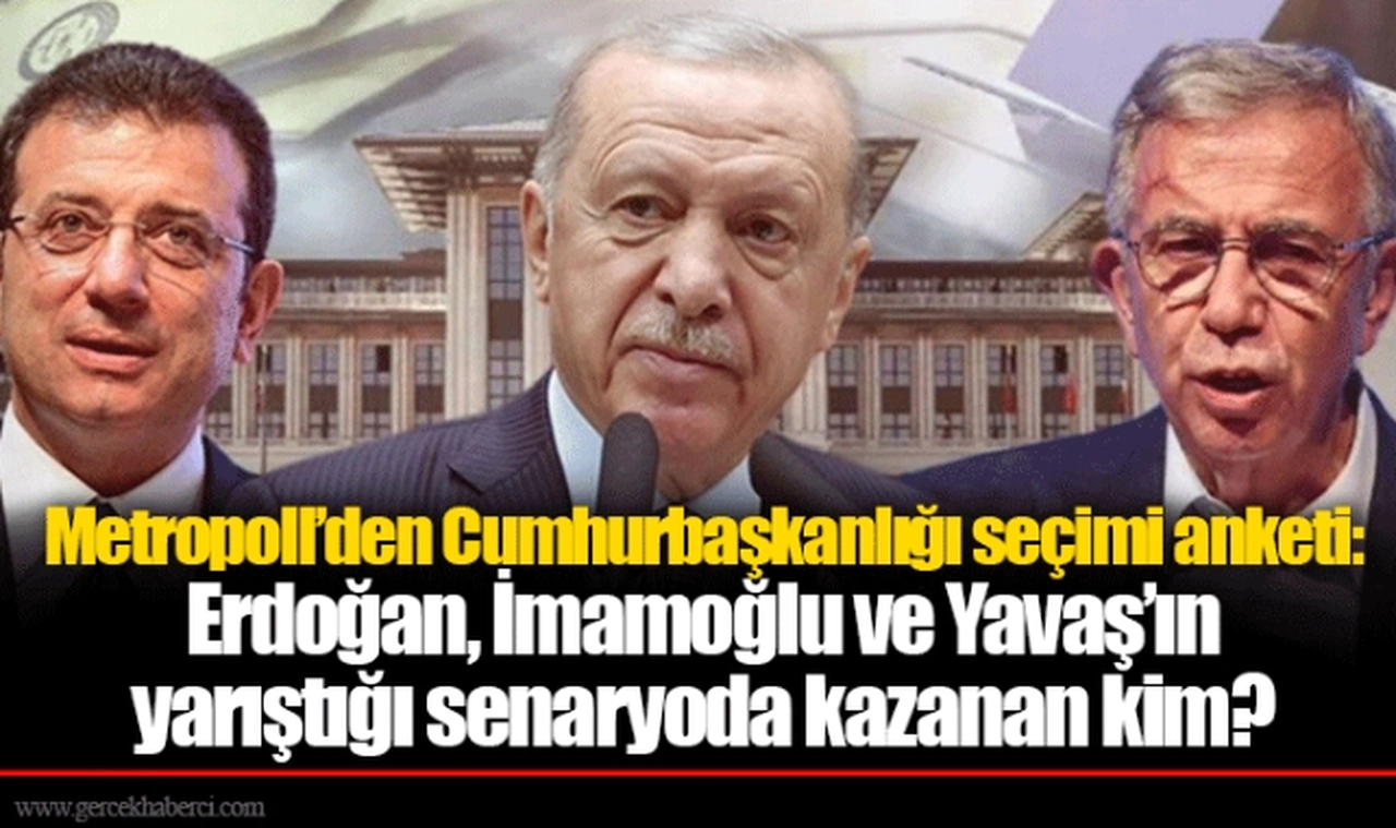 Metropoll’den Cumhurbaşkanlığı seçimi anketi: Erdoğan, İmamoğlu ve Yavaş’ın yarıştığı senaryoda kazanan kim?