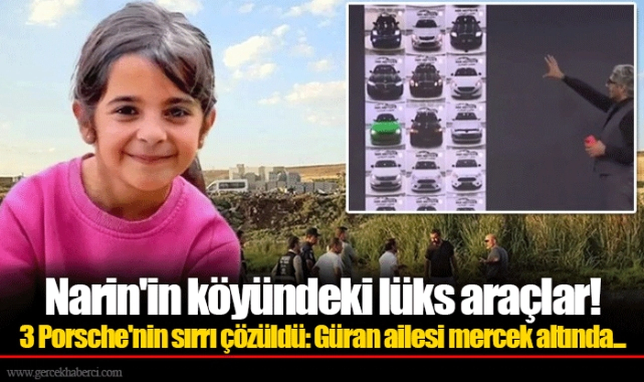 Narin'in köyündeki lüks araçlar!  3 Porsche'nin sırrı çözüldü: Güran ailesi mercek altında...
