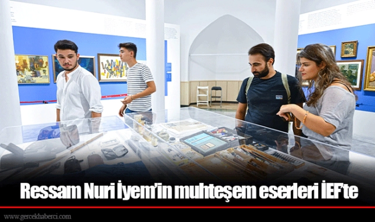 Ressam Nuri İyem’in muhteşem eserleri İEF’te