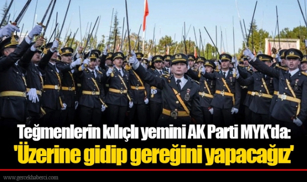 Teğmenlerin kılıçlı yemini AK Parti MYK'da: 'Üzerine gidip gereğini yapacağız'