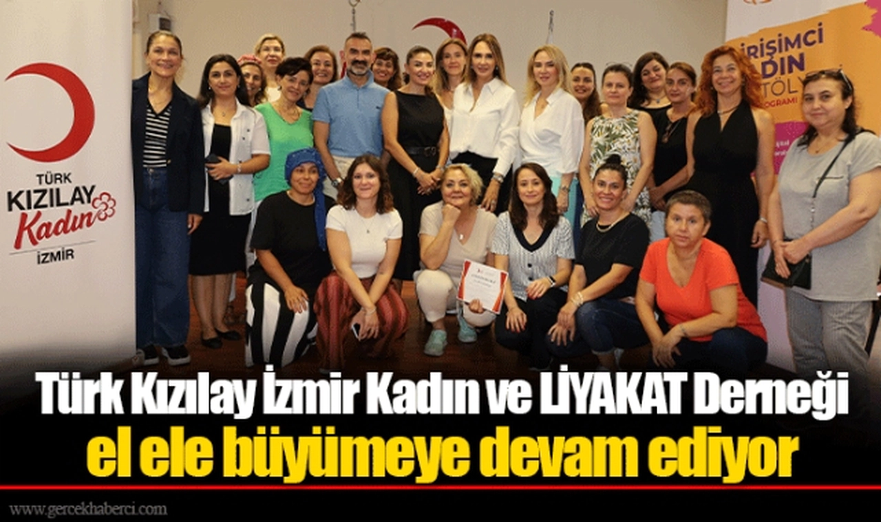 Türk Kızılay İzmir Kadın ve LİYAKAT Derneği el ele büyümeye devam ediyor