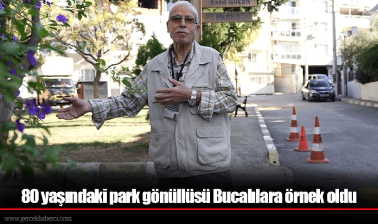 80 yaşındaki park gönüllüsü Bucalılara örnek oldu