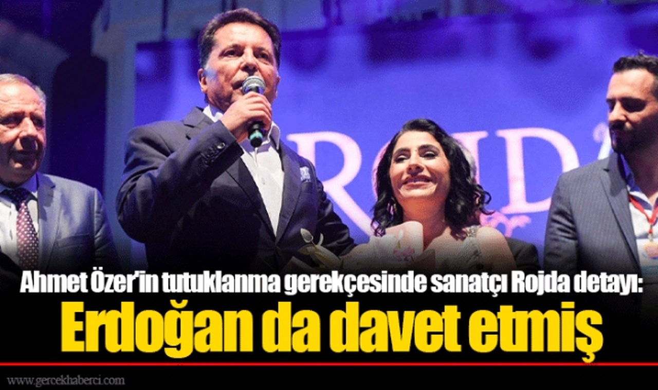 Ahmet Özer'in tutuklanma gerekçesinde sanatçı Rojda detayı: Erdoğan da davet etmiş