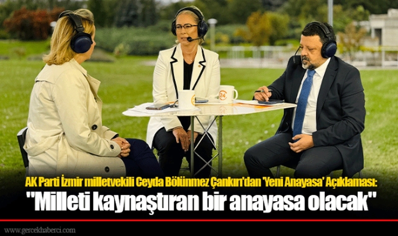 AK Parti İzmir milletvekili Ceyda Bölünmez Çankırı'dan 'Yeni Anayasa' Açıklaması: "Milleti kaynaştıran bir anayasa olacak"