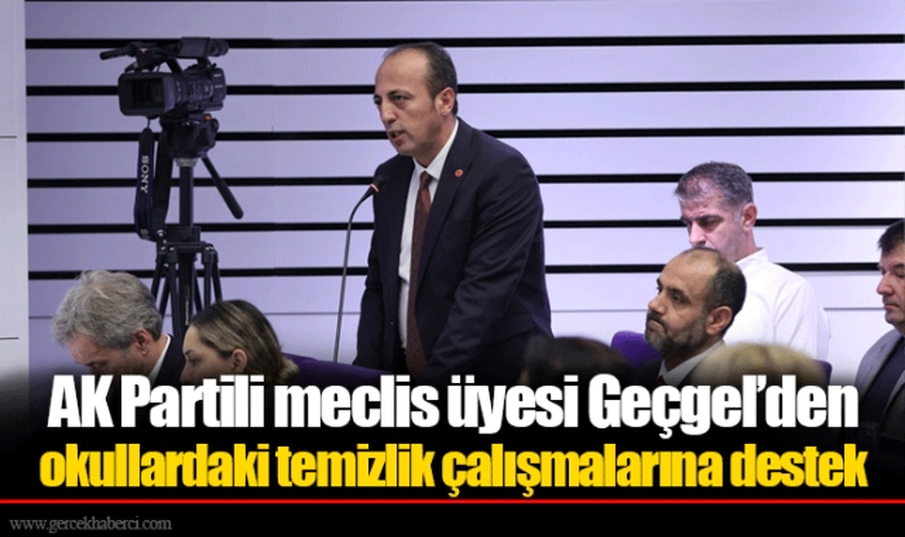 AK Partili meclis üyesi Geçgel’den okullardaki temizlik çalışmalarına destek