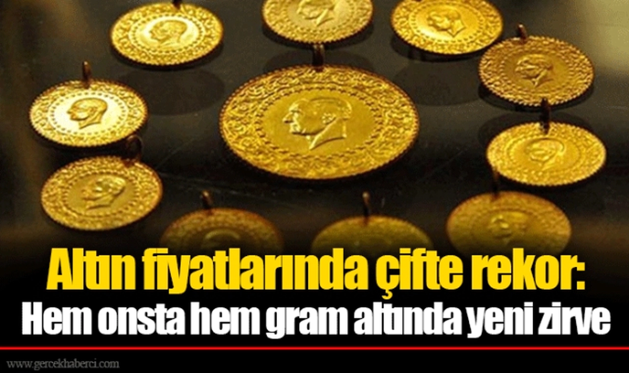 Altın fiyatlarında çifte rekor: Hem onsta hem gram altında yeni zirve
