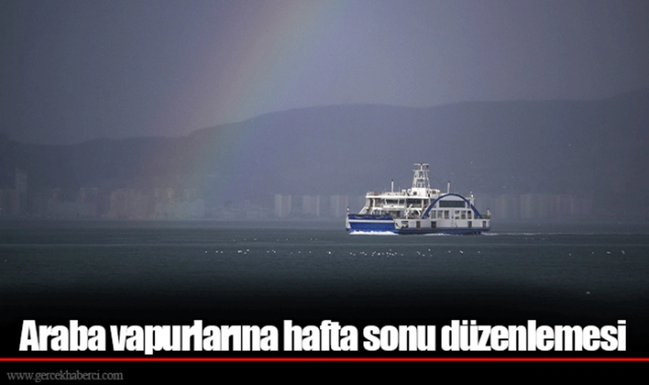 Araba vapurlarına hafta sonu düzenlemesi