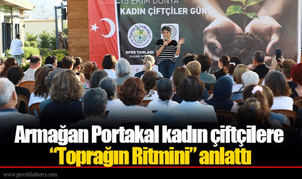 Armağan Portakal kadın çiftçilere “Toprağın Ritmini” anlattı