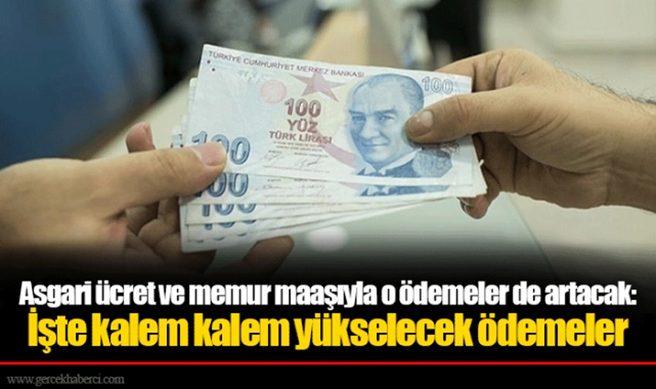 Asgari ücret ve memur maaşıyla o ödemeler de artacak: İşte kalem kalem yükselecek ödemeler