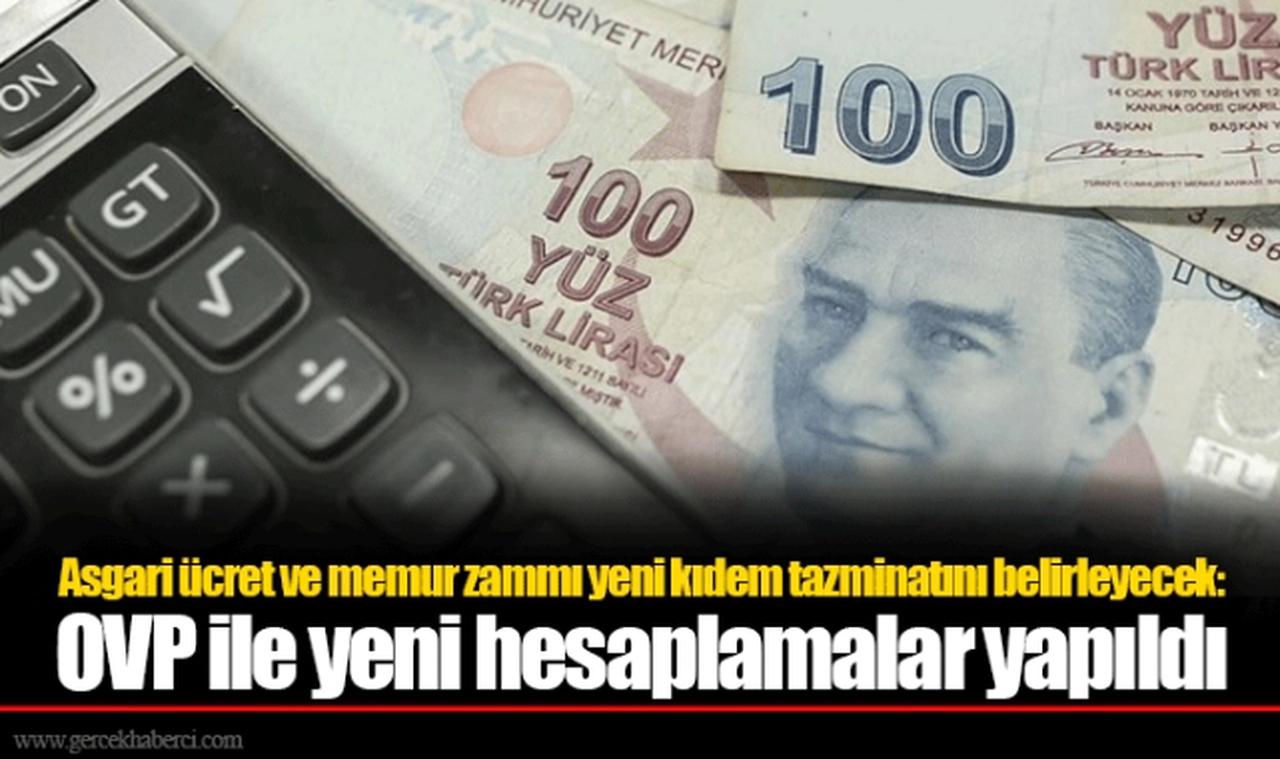 Asgari ücret ve memur zammı yeni kıdem tazminatını belirleyecek: OVP ile yeni hesaplamalar yapıldı
