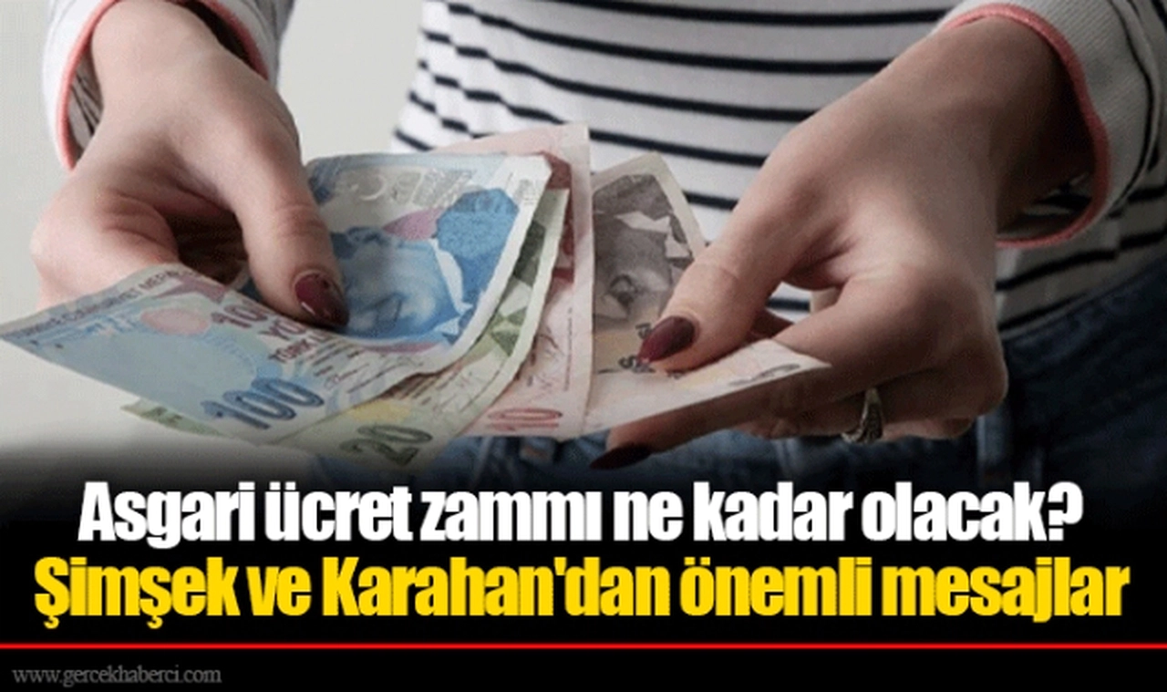 Asgari ücret zammı ne kadar olacak? Şimşek ve Karahan'dan önemli mesajlar