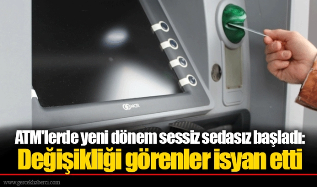 ATM'lerde yeni dönem sessiz sedasız başladı: Değişikliği görenler isyan etti