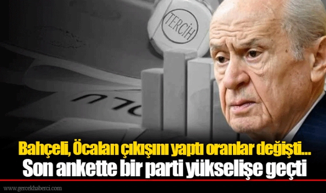 Bahçeli, Öcalan çıkışını yaptı oranlar değişti… Son ankette bir parti yükselişe geçti