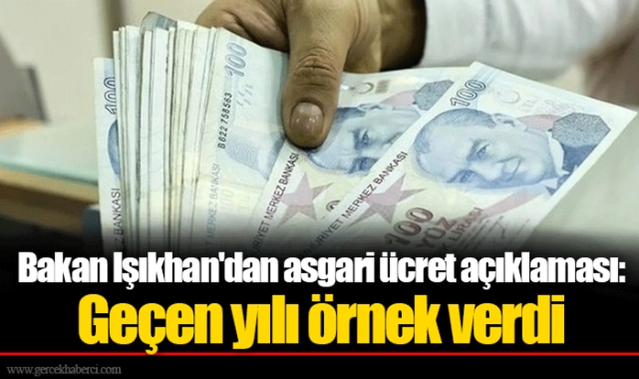 Bakan Işıkhan'dan asgari ücret açıklaması: Geçen yılı örnek verdi
