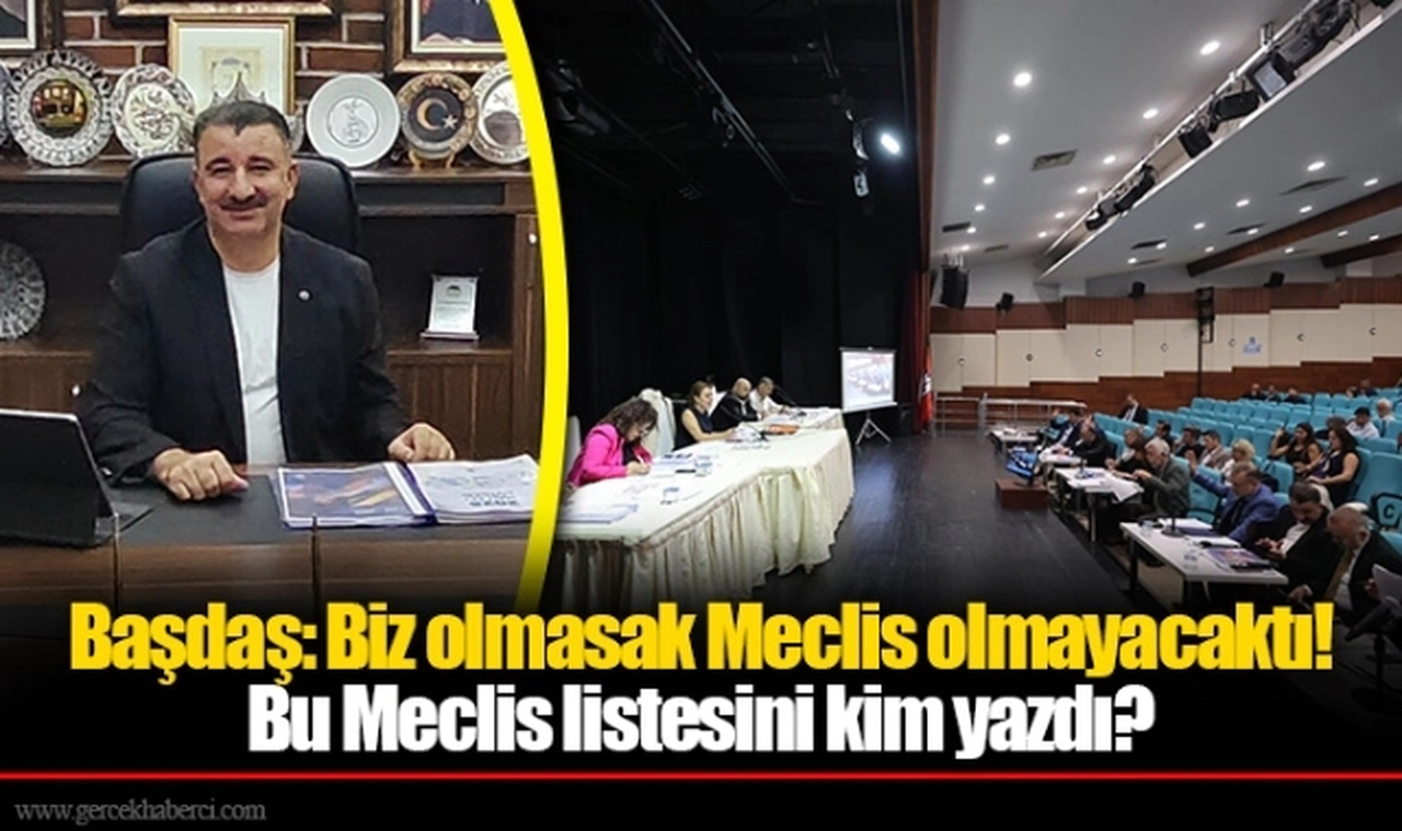 Başdaş: Biz olmasak Meclis olmayacaktı!
