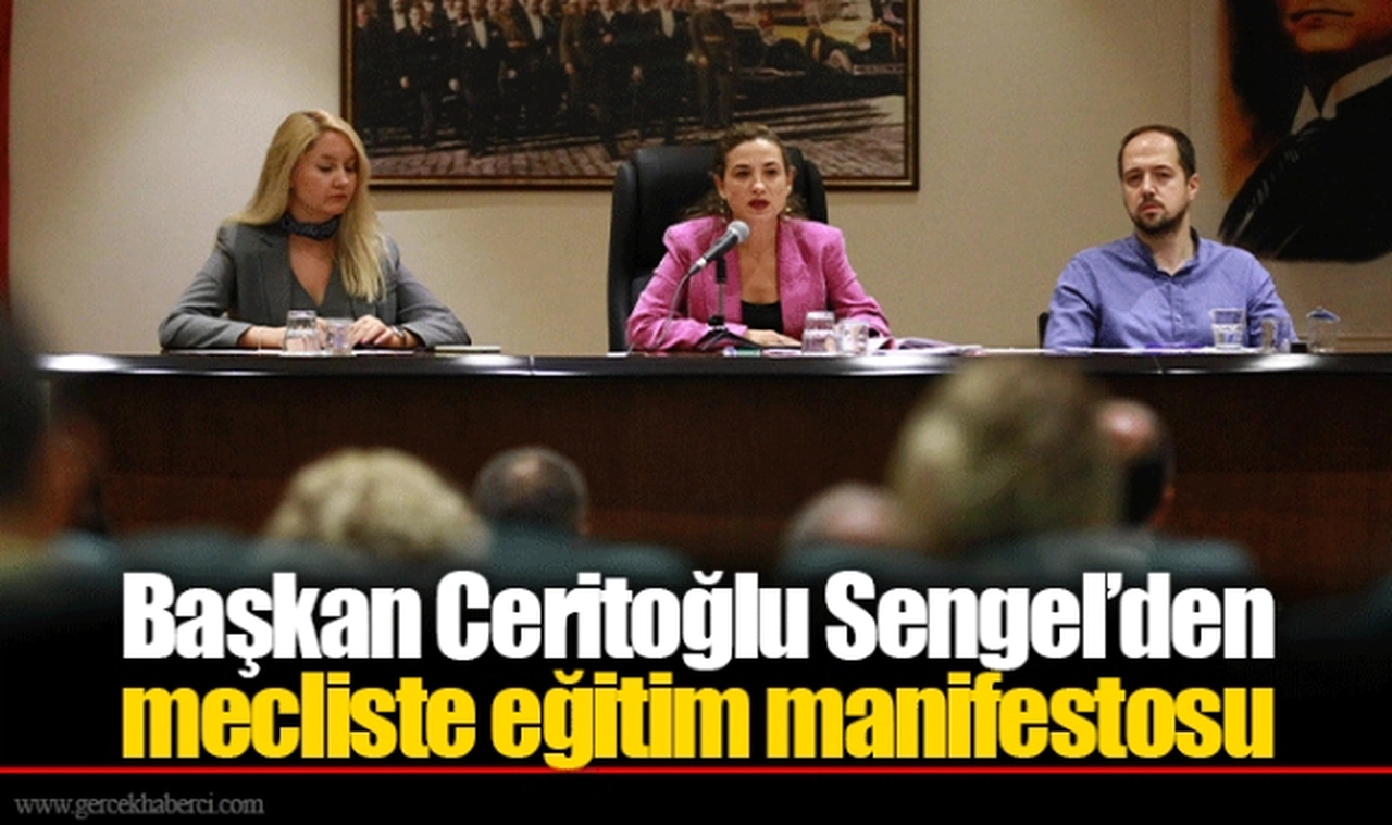 Başkan Ceritoğlu Sengel’den mecliste eğitim manifestosu