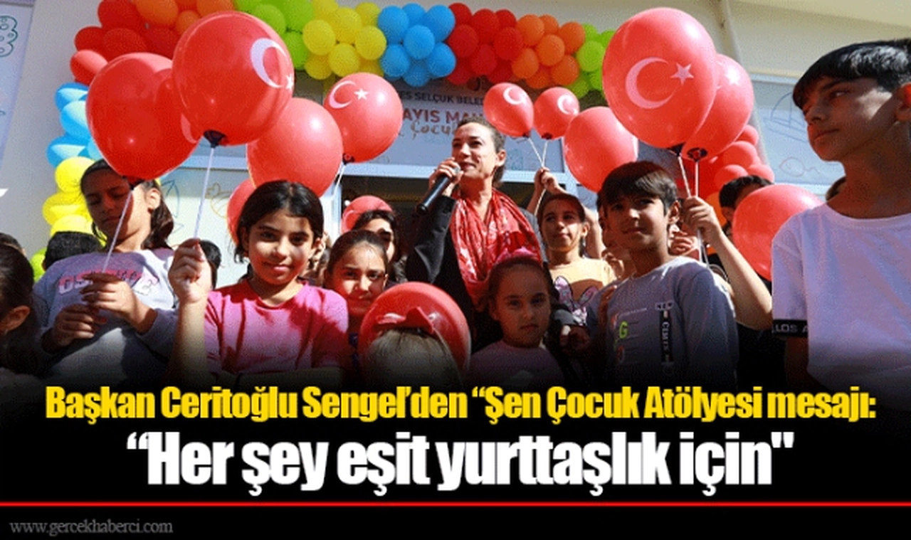 Başkan Ceritoğlu Sengel’den “Şen Çocuk Atölyesi mesajı: “Her şey eşit yurttaşlık için"