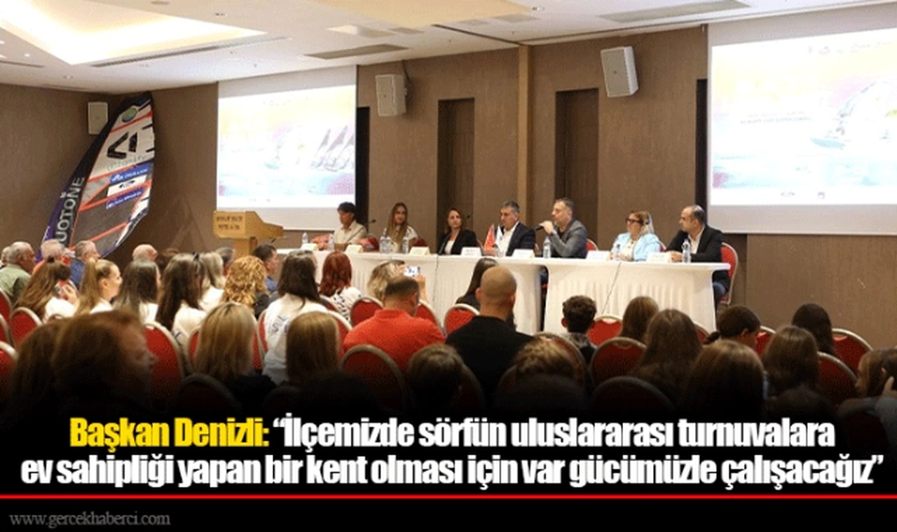Başkan Denizli: “İlçemizde sörfün uluslararası turnuvalara ev sahipliği yapan bir kent olması için var gücümüzle çalışacağız”