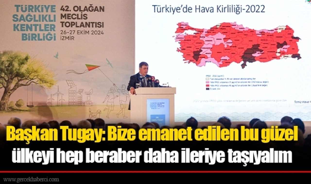 Başkan Tugay: Bize emanet edilen bu güzel ülkeyi hep beraber daha ileriye taşıyalım