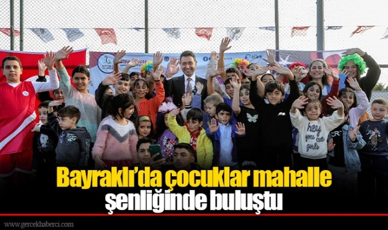 Bayraklı’da çocuklar mahalle şenliğinde buluştu