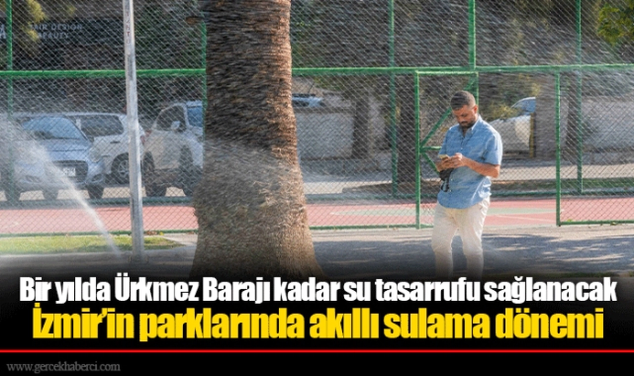 Bir yılda Ürkmez Barajı kadar su tasarrufu sağlanacak