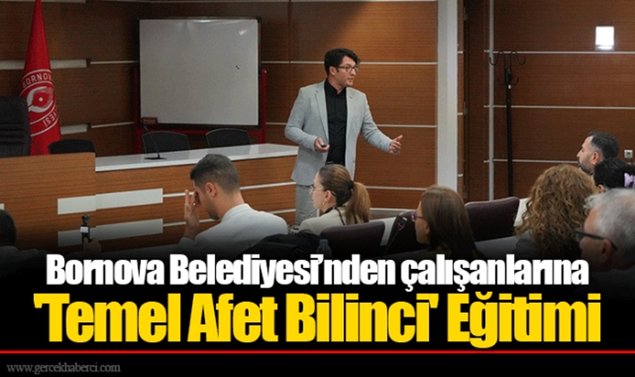 Bornova Belediyesi’nden çalışanlarına 'Temel Afet Bilinci' Eğitimi