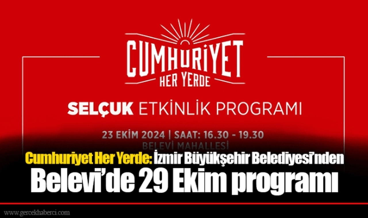 Cumhuriyet Her Yerde: İzmir Büyükşehir Belediyesi’nden Belevi’de 29 Ekim programı