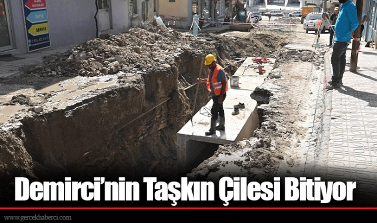Demirci’nin Taşkın Çilesi Bitiyor