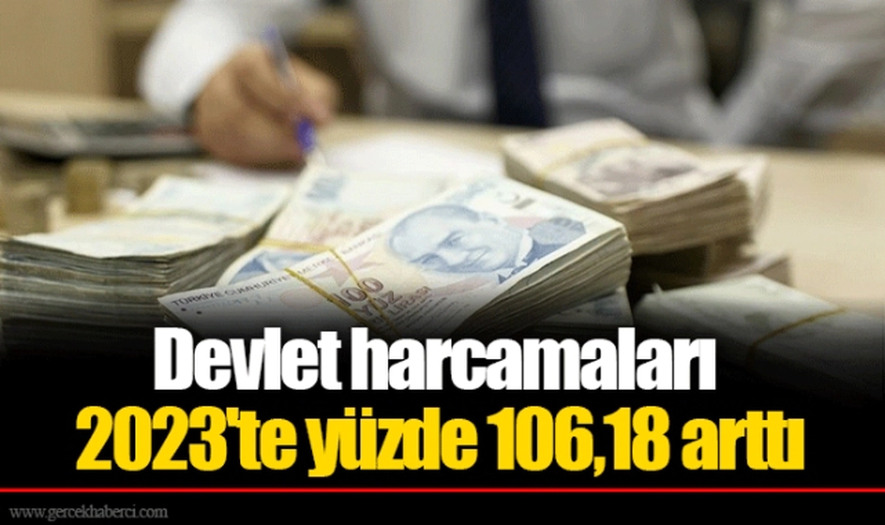 Devlet harcamaları 2023'te yüzde 106,18 arttı