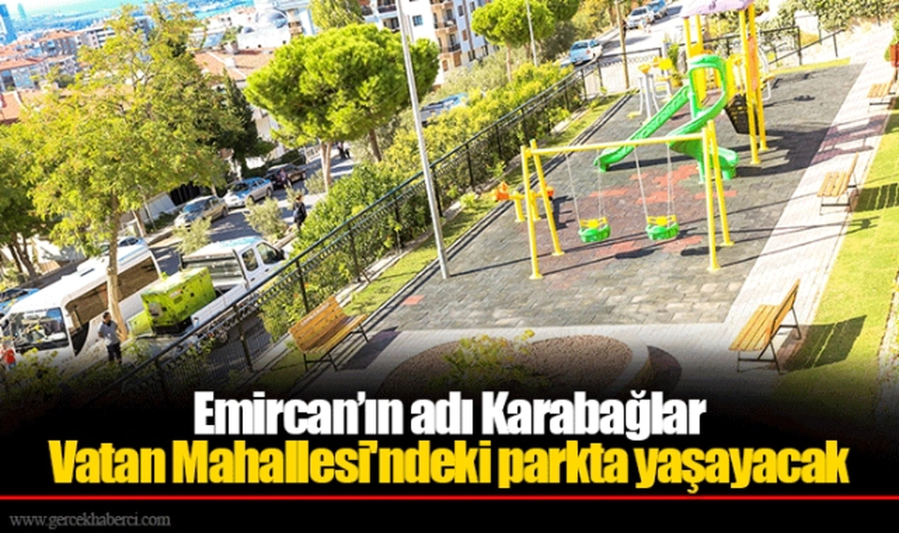 Emircan’ın adı Karabağlar Vatan Mahallesi'ndeki parkta yaşayacak