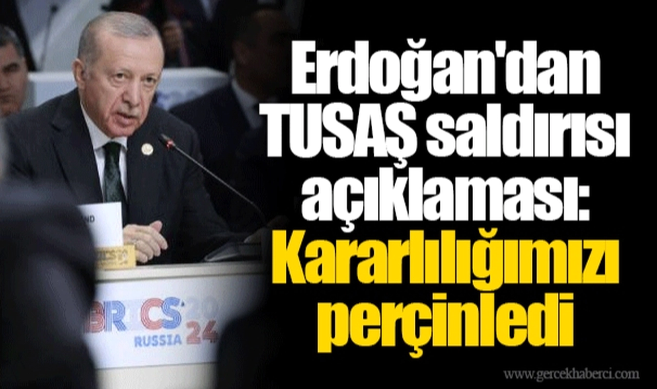 Erdoğan'dan TUSAŞ saldırısı açıklaması: Kararlılığımızı perçinledi