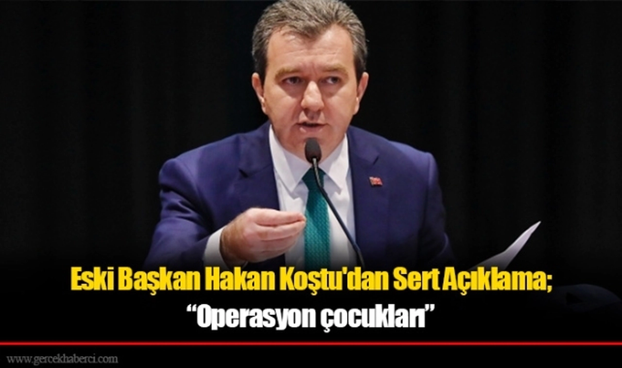 Eski Başkan Hakan Koştu'dan Sert Açıklama