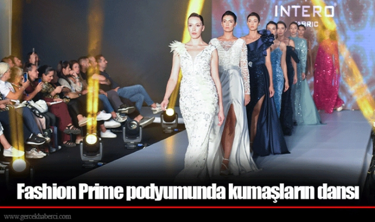 Fashion Prime podyumunda kumaşların dansı
