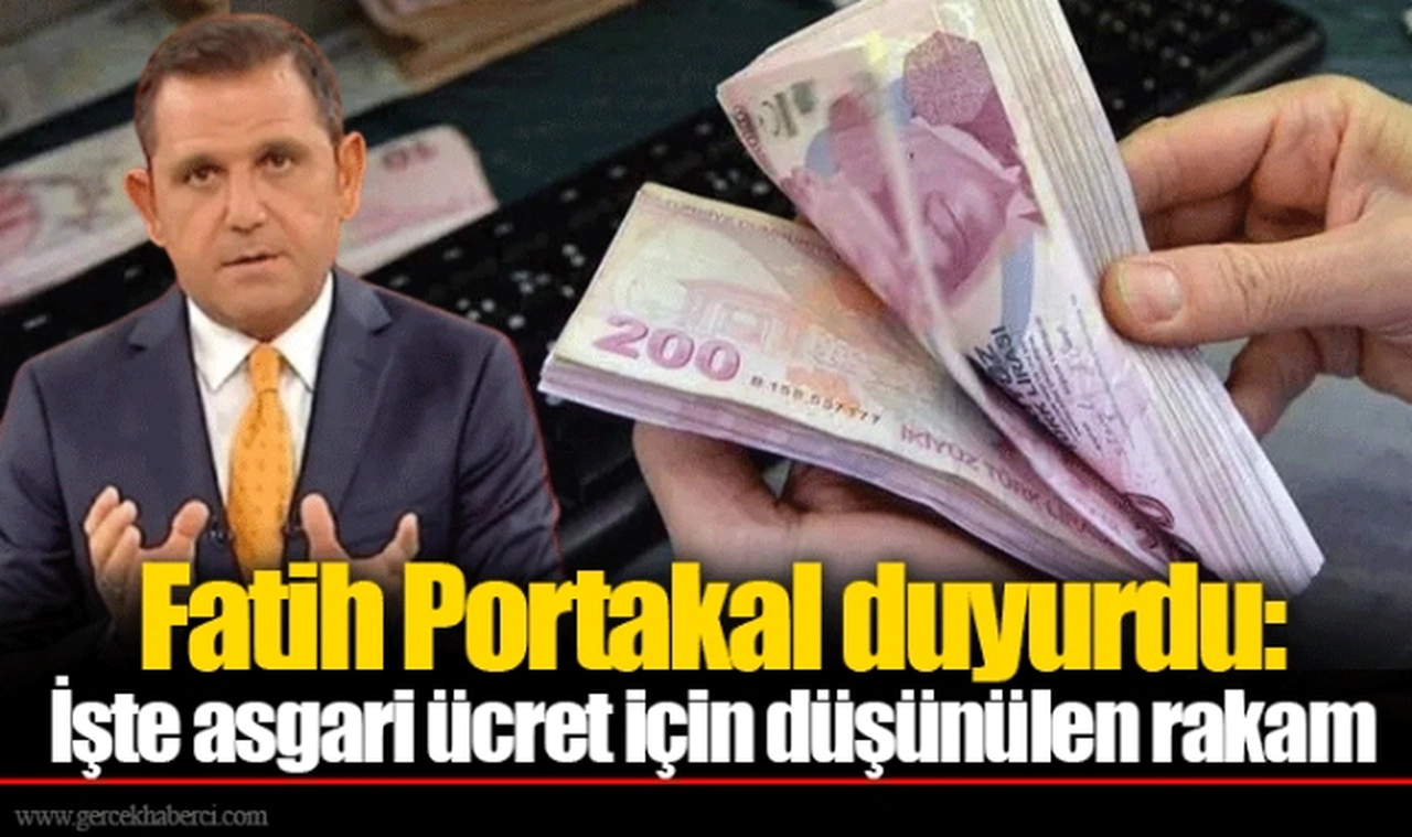 Fatih Portakal duyurdu: İşte asgari ücret için düşünülen rakam
