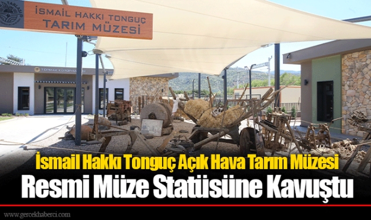 İsmail Hakkı Tonguç Açık Hava Tarım Müzesi Resmi Müze Statüsüne Kavuştu