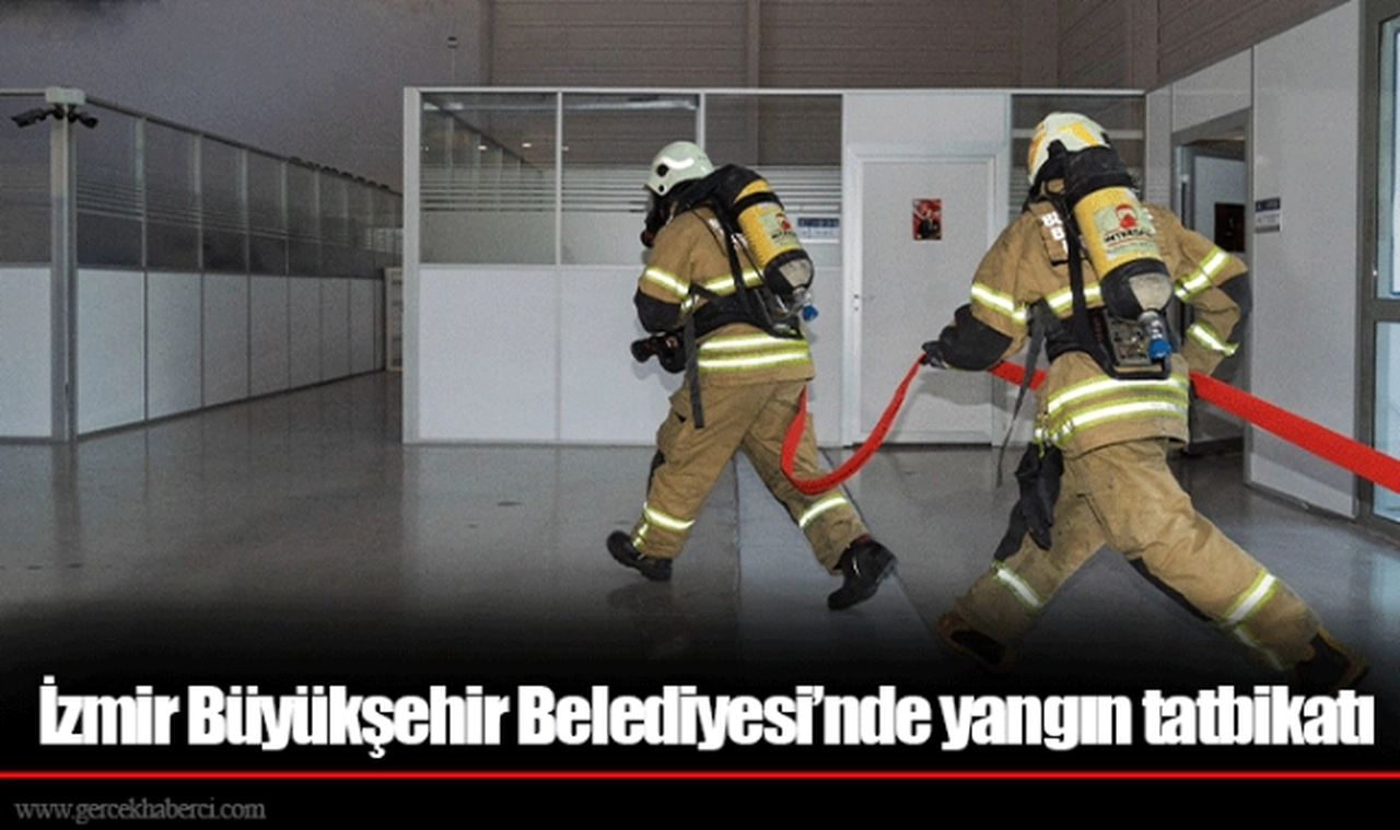 İzmir Büyükşehir Belediyesi’nde yangın tatbikatı