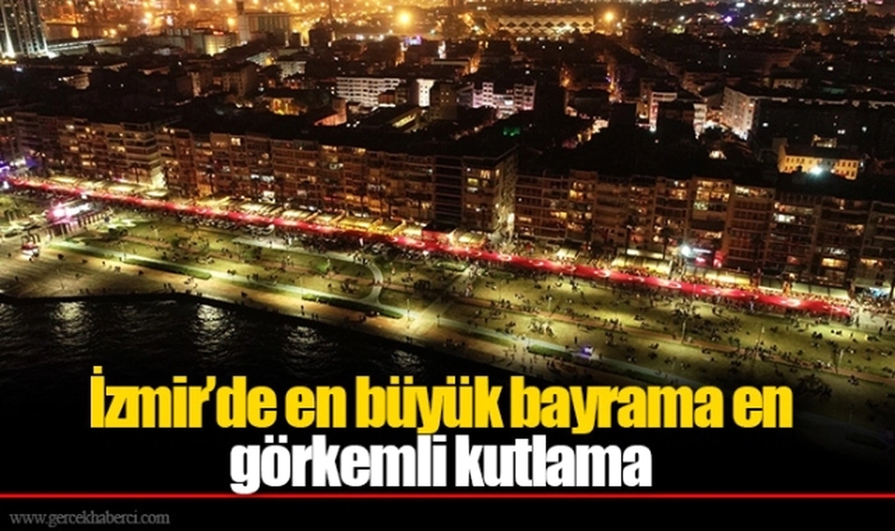 İzmir’de en büyük bayrama en görkemli kutlama
