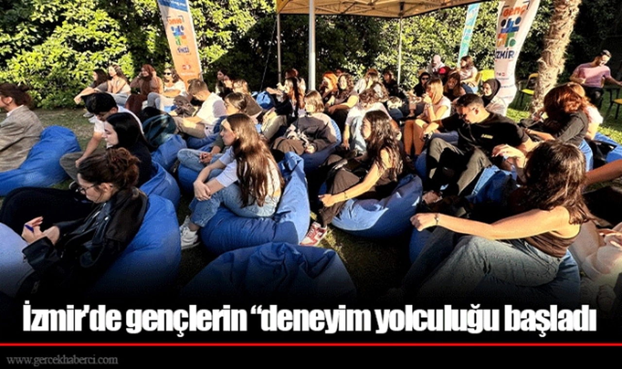 İzmir'de gençlerin “deneyim yolculuğu başladı