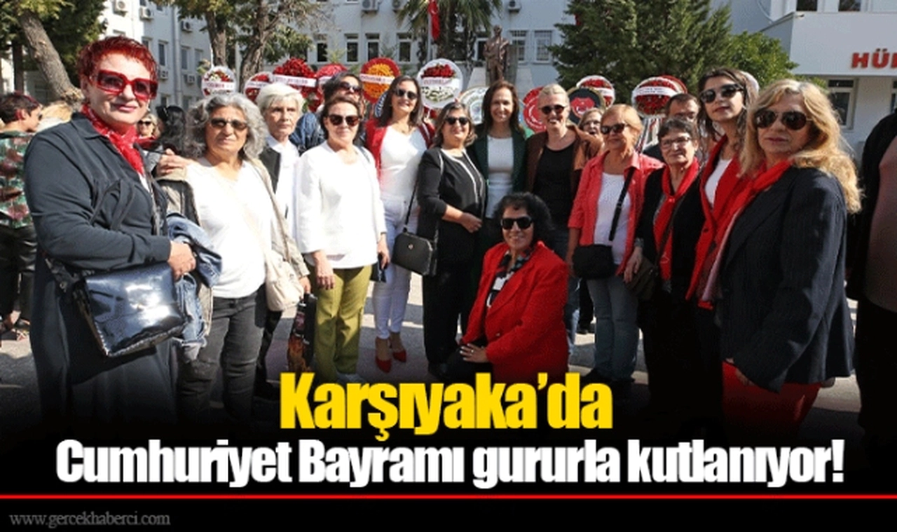 Karşıyaka’da Cumhuriyet Bayramı gururla kutlanıyor!  