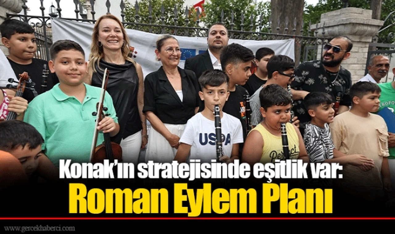 Konak’ın stratejisinde eşitlik var: Roman Eylem Planı