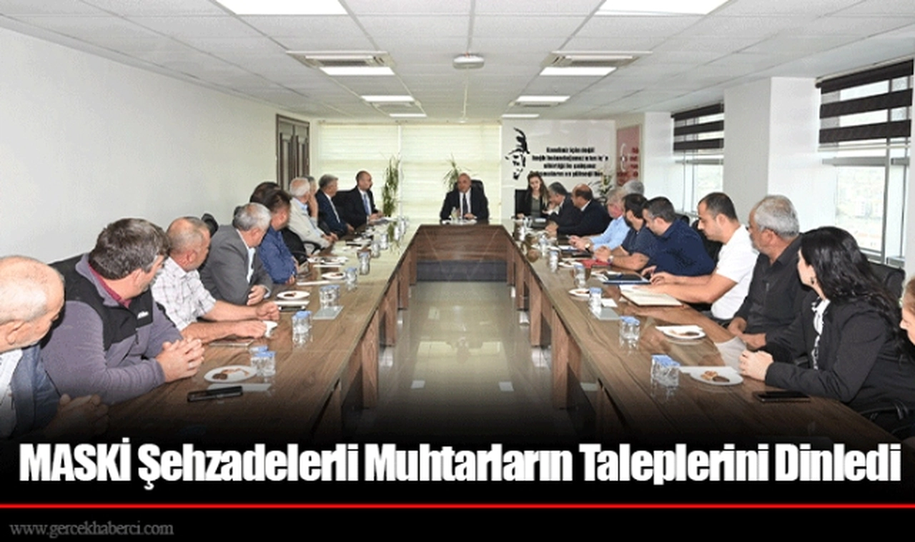MASKİ Şehzadelerli Muhtarların Taleplerini Dinledi