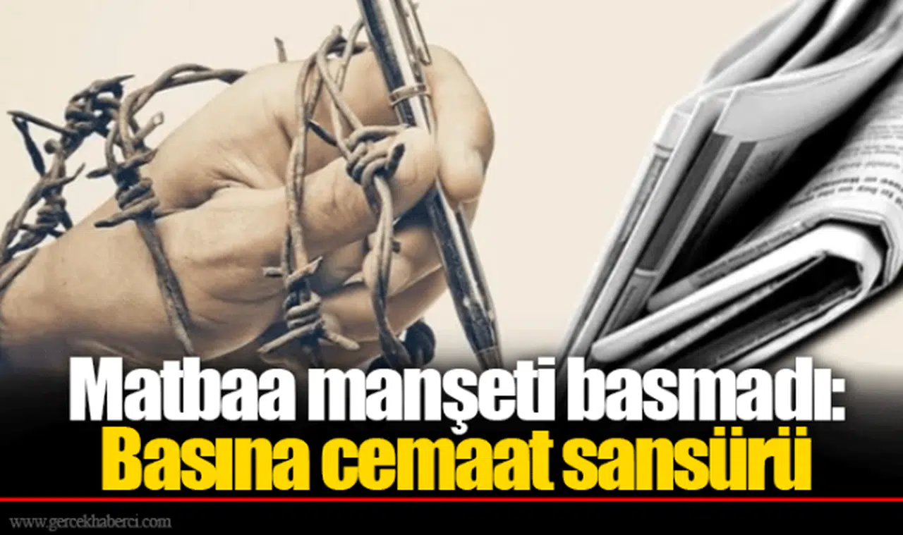 Matbaa manşeti basmadı: Basına cemaat sansürü