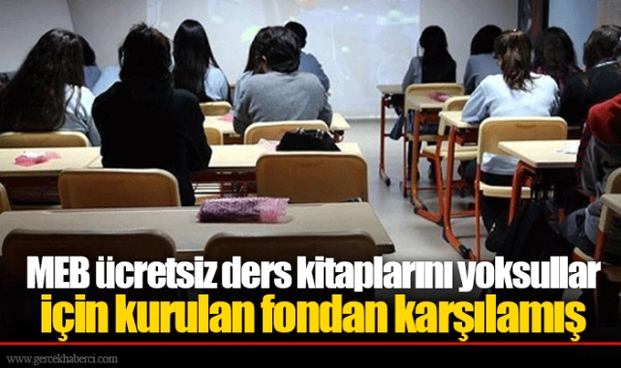 MEB ücretsiz ders kitaplarını yoksullar için kurulan fondan karşılamış