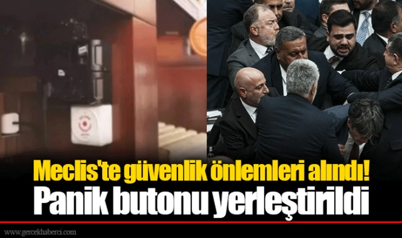 Meclis'te güvenlik önlemleri alındı! Panik butonu yerleştirildi