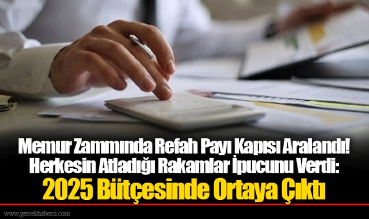 Memur Zammında Refah Payı Kapısı Aralandı! Herkesin Atladığı Rakamlar İpucunu Verdi: 2025 Bütçesinde Ortaya Çıktı