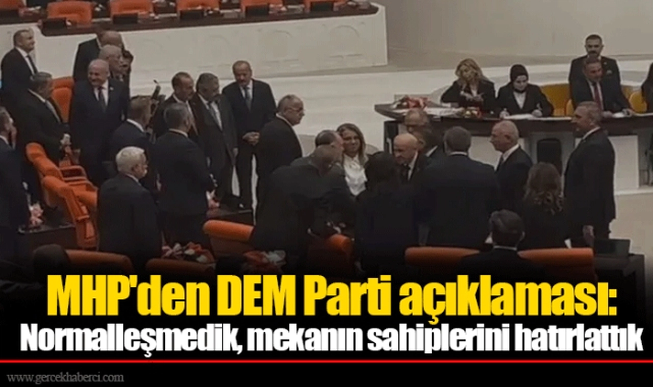 MHP'den DEM Parti açıklaması: Normalleşmedik, mekanın sahiplerini hatırlattık