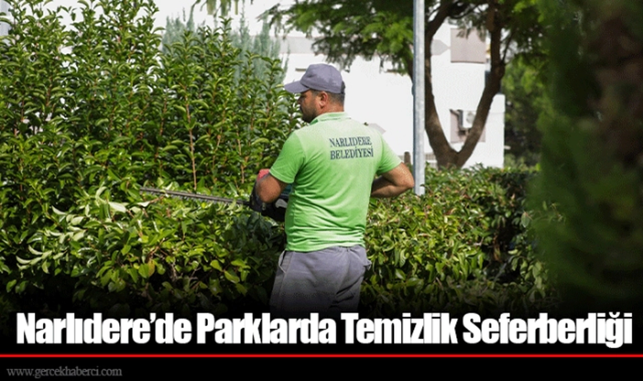 Narlıdere’de Parklarda Temizlik Seferberliği