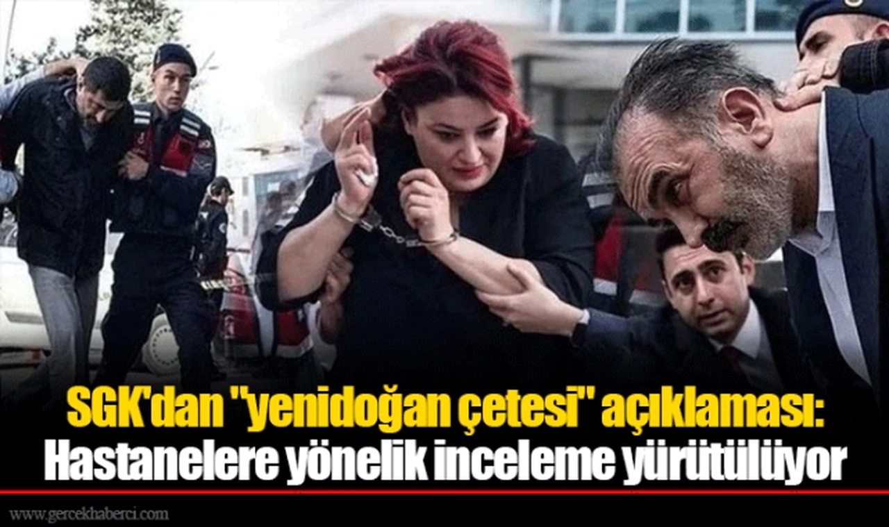 SGK'dan "yenidoğan çetesi" açıklaması: Hastanelere yönelik inceleme yürütülüyor