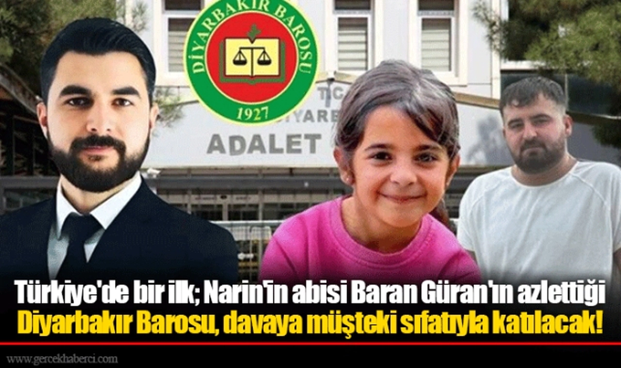 Türkiye'de bir ilk; Narin'in abisi Baran Güran'ın azlettiği Diyarbakır Barosu, davaya müşteki sıfatıyla katılacak!